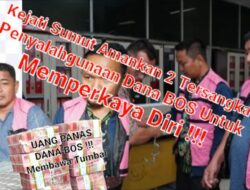 Kejati Sumut Amankan 2 Tersangka Terduga Penyalahgunaan Dana BOS, Untuk Memperkaya Diri Sendiri !!!