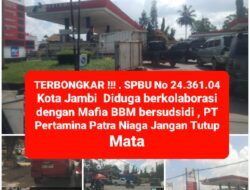 TERBONGKAR !!! . SPBU No 24.361.04 Kota Jambi Diduga berkolaborasi dengan Mafia BBM bersudsidi , PT Pertamina Patra Niaga Jangan Tutup Mata