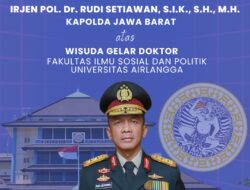 Kapolda Jabar Irjen Pol. Dr. Rudi Setiawan S.I.K., S.H., M.H Raih Gelar Doktor di Universitas Airlangga