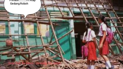 SERAPAN ANGGARAN DISDIK 447 MILIAR MAMPUKAH … ??? ATASI GEDUNG SEKOLAH RUSAK DAN ROBOH