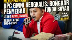 Menghebohkan !!! DPC GMNI Bongkar Penyebab Tunda Bayar Bengkalis: Utang Rp923,9 Miliar Bebani APBD 2024-2026, TAPD Disorot
